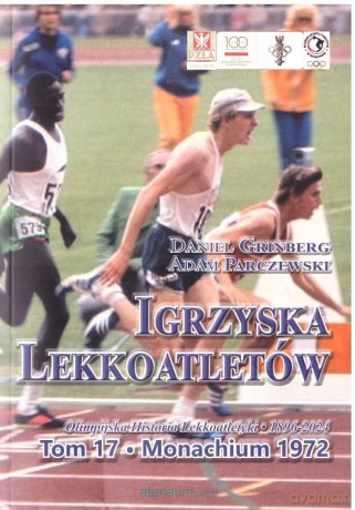 Igrzyska lekkoatletów (Tom 17) Monachium 1972 - Daniel Grinberg, Adam Parczewski [KSIĄŻKA]