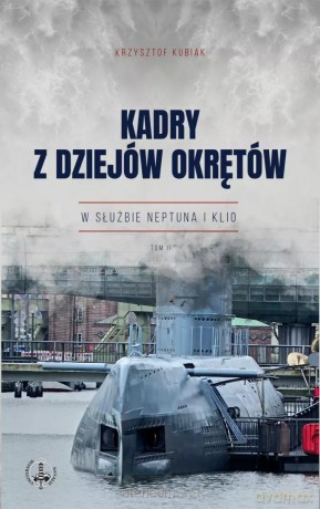 Kadry z dziejów okrętów (Tom 2) - Krzysztof Kubiak [KSIĄŻKA]