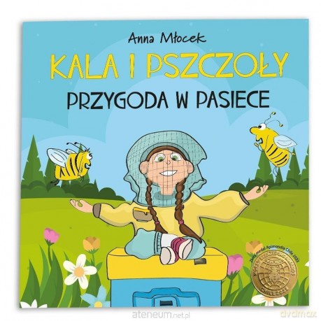 Kala i pszczoły. Przygoda w pasiece - Anna Młocek [KSIĄŻKA]