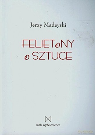 Felietony o sztuce [KSIĄŻKA]