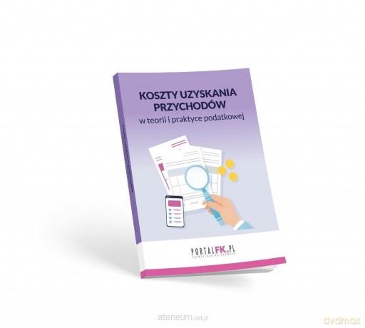 Koszty uzyskania przychodów w teorii i praktyce... [KSIĄŻKA]