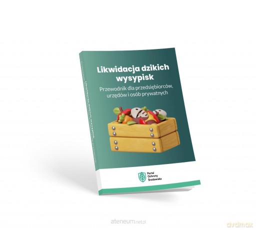 Likwidacji dzikich wysypisk. Przewodnik dla... [KSIĄŻKA]