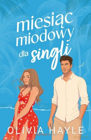 Miesiąc miodowy dla singli - Olivia Hayle [KSIĄŻKA]