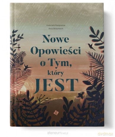 Nowe Opowieści o Tym, który JEST - Gabriela Nieśpielak, Ania Brauntsch [KSIĄŻKA]