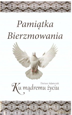 Pamiątka bierzmowania. Ku mądremu życiu - Dariusz Adamczyk [KSIĄŻKA]