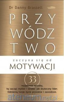 Przywództwo zaczyna się od motywacji - Danny Brassell [KSIĄŻKA]