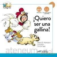 Quiero ser uno gallina, nueva edicion - Elena Gonzalez Hortelano, Maria Luisa Hortelano O [KSIĄŻKA]