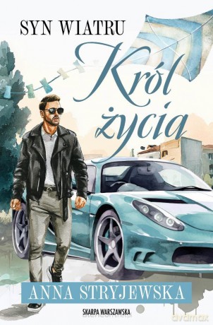 Syn Wiatru. Król życia - Anna Stryjewska [KSIĄŻKA]