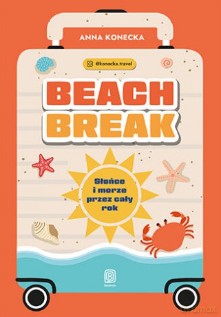Beach Break. Słońce i morze przez cały rok - Anna Konecka [KSIĄŻKA]