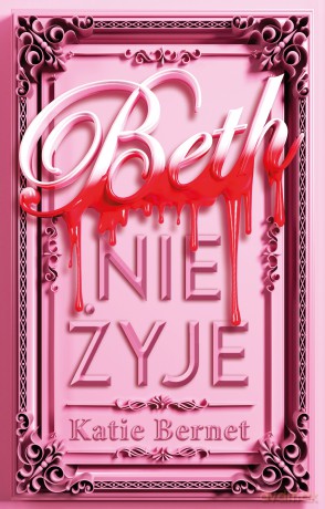 Beth nie żyje - Katie Bernet [KSIĄŻKA]