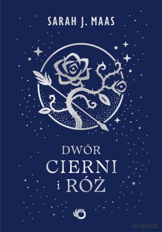 Dwór cierni i róż (Tom 1) - Sarah J. Maas [KSIĄŻKA]