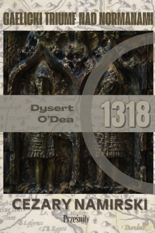 Dysert O'Dea 1318: Gaelicki trumf nad Normanami. Biblioteka Wojenna (Tom 3) - Cezary Namirski [KSIĄŻKA]