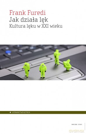 Jak działa lęk. Kultura lęku w XXI wieku - Frank Furedi [KSIĄŻKA]
