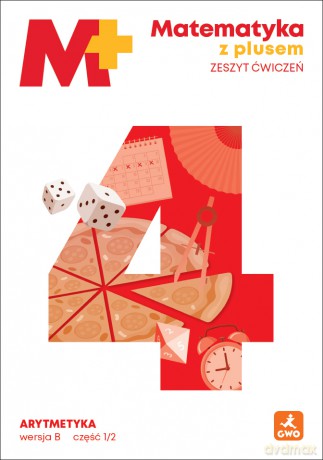 Matematyka z plusem ćwiczenia Arytmetyka B1/2 dla klasy 4 szkoły podstawowej EDYCJA 2026 - Małgorzata Dobrowolska, Stanisław Wojtan, Piotr Zarzycki [KSIĄŻKA]