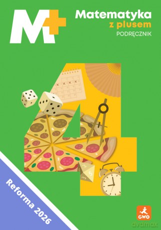 Matematyka z plusem podręcznik dla klasy 4 szkoły podstawowej EDYCJA 2026 - Małgorzata Dobrowolska, Marcin Karpiński, Piotr Zarzycki, Marta Jucewicz [KSIĄŻKA]