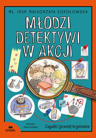 Młodzi detektywi w akcji. Zagadki (prawie) kryminalne - Małgorzata Sokołowska [KSIĄŻKA]