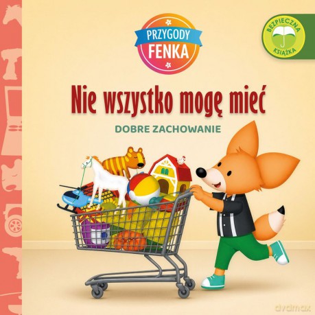 Nie wszystko mogę mieć. Dobre zachowanie. Przygody Fenka - Magdalena Gruca, Konrad Sobik [KSIĄŻKA]