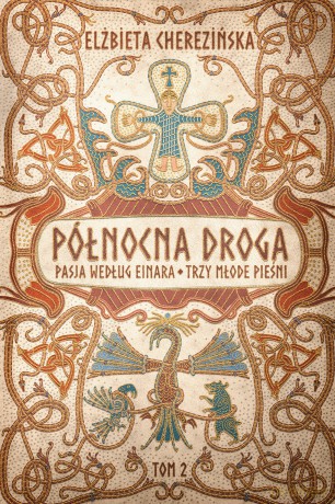 Pasja według Einara. Trzy młode pieśni. Północna Droga - Elżbieta Cherezińska [KSIĄŻKA]
