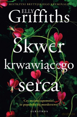 Skwer Krwawiącego Serca - Elly Griffiths [KSIĄŻKA]