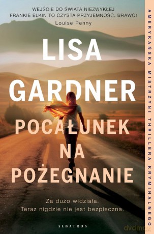 Pocałunek na pożegnanie. Cykl z Frankie Elkin (Tom 4) - Lisa Gardner [KSIĄŻKA]