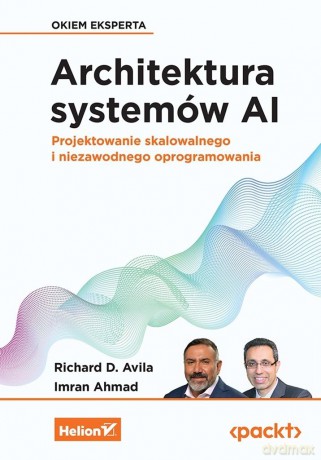 Architektura systemów AI - Richard D Avila, Imran Ahmad [KSIĄŻKA]