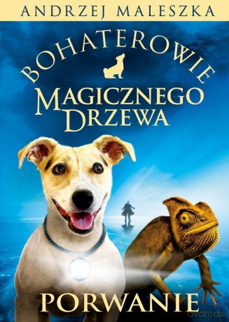 Bohaterowie Magicznego Drzewa. Porwanie - Andrzej Maleszka [KSIĄŻKA]
