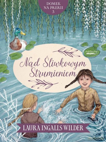 Domek na prerii (Tom 3) Nad Śliwkowym Strumieniem - Laura Ingalls Wilder, Anna Dzierżak [KSIĄŻKA]