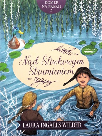 Domek na prerii (Tom 3) Nad Śliwkowym Strumieniem - Laura Ingalls Wilder, Anna Dzierżak [KSIĄŻKA]