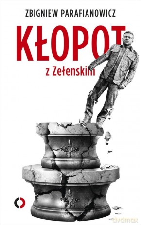 Kłopot z Zełenskim - Zbigniew Parafianowicz [KSIĄŻKA]