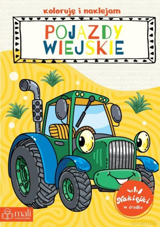 Koloruję i naklejam pojazdy wiejskie [KSIĄŻKA]