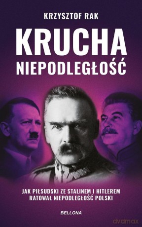 Krucha niepodległość (w.uzupełnione) - Krzysztof Rak [KSIĄŻKA]
