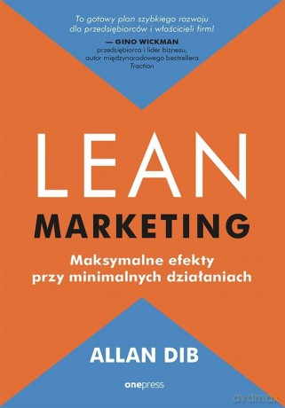 Lean marketing. Maksymalne efekty.. - Allan Dib [KSIĄŻKA]