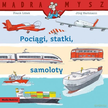 Mądra Mysz. Pociągi, statki, samoloty - Frank Littek, Jorg Hartmann [KSIĄŻKA]