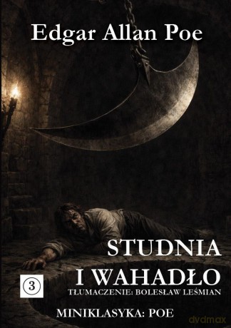 Miniklasyka. Studnia i wahadło - Edgar Allan Poe [KSIĄŻKA]