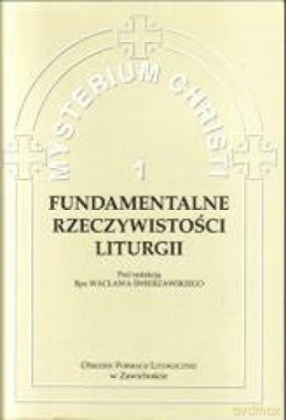 Fundamentalne rzeczywistości liturgii [KSIĄŻKA]
