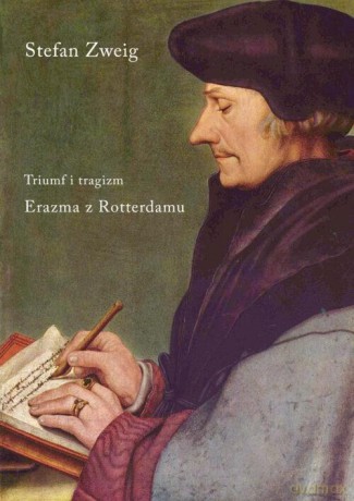 Triumf i tragizm. Erazma z Rotterdamu - Stefan Zweig [KSIĄŻKA]