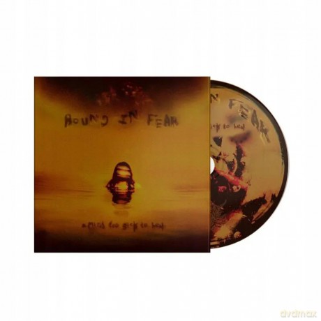 Bound In Fear: A Mind Too Sick To Heal [CD]