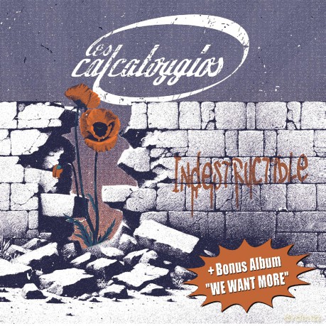 Les Calcatoggios: Indestructible + We Want More EP [CD]