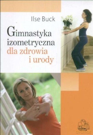 Gimnastyka izomeryczna dla zdrowia i sylwetki [KSIĄŻKA]