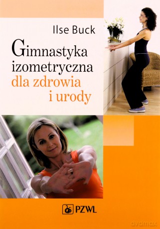 Gimnastyka izomeryczna dla zdrowia i sylwetki [KSIĄŻKA]