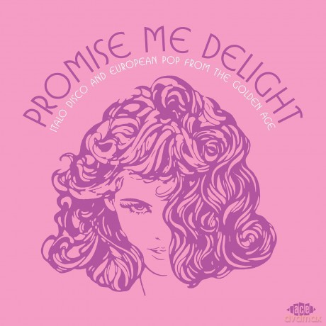 Promise Me Delight - Italo Disco And European Pop From The Golden Age [CD]