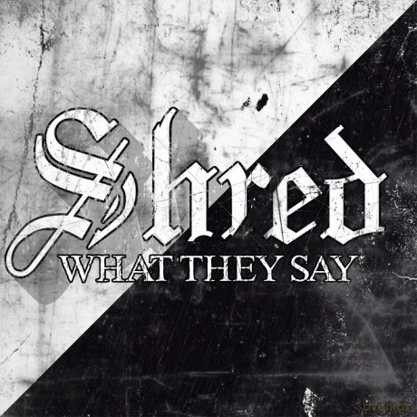 Shred: What They Say [CD]