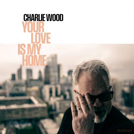 Charlie Wood: Your Love Is My Home [Winyl]