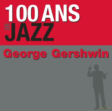 George Gershwin: 100 Ans De Jazz - George Gershwin [2CD]