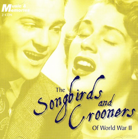 Songbirds And Crooners Of World War Ii: 2cd [2CD]