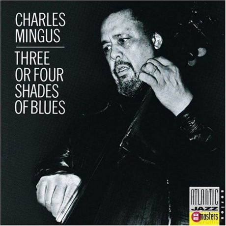 Mingus Charles: 3 Or 4 Shades Of Blues [CD]