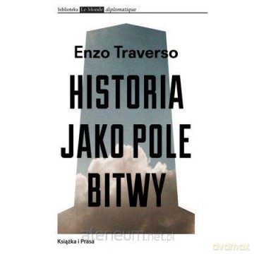 Historia jako pole bitwy [KSIĄŻKA]