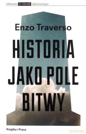 Historia jako pole bitwy [KSIĄŻKA]