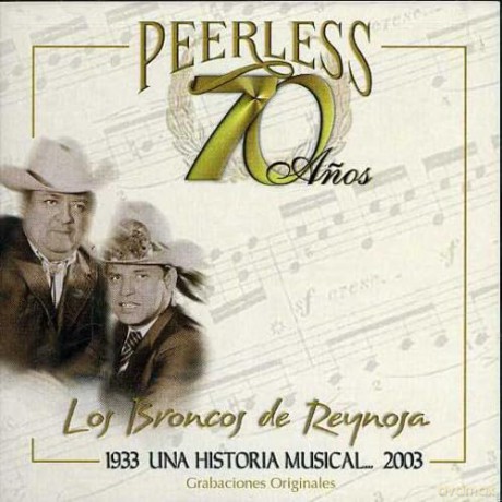 Broncos De Reynosa: 70 Anos Peerless Una Historia Musical [CD]
