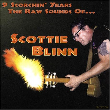 Blinn Scottie: 9 Scorchin Years The Raw Sounds Of Scottie Blinn [CD]